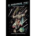 El Porvenir, ¡Ya!: Citlalzazanilli Mexicatl - Paperback
