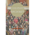 Decolonizing Employment: Aboriginal Inclusion in Canada's Labour Market - Paperback