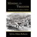 Mining for Freedom: Black History Meets the California Gold Rush - Paperback
