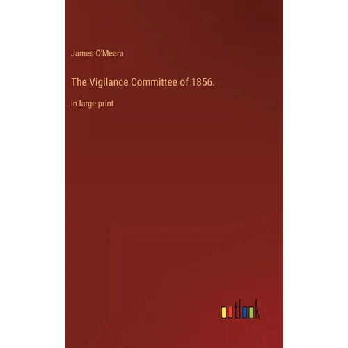 The Vigilance Committee of 1856.: in large print - Hardcover