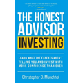 The Honest Advisor: Investing: Learn What the Experts Aren't Telling You and Invest With More Confidence Than Ever - Paperback