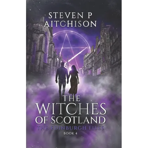 The Witches of Scotland: The Edinburgh Files - Book 4 - Paperback