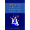 Daughters of Miriam: Women Prophets in Ancient Israel - Paperback