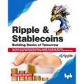 Ripple and Stablecoins: Building Banks of Tomorrow: Use Cases on International Remittance, Capital, and Money Markets, based on Swaps, Micropa - Paperback