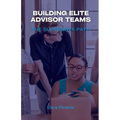 Building Elite Advisor Teams: The Supernova Path - Paperback