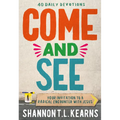 Come and See: An Invitation to a Radical Encounter with Jesus - Hardcover