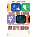 The Stories Behind the Numbers: Data-Driven Decisions - Making Better Decisions Using Insights - Hardcover