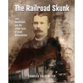 The Railroad Skunk: Lust, Wanderlust, and the Shady Faces of David Wilson Bethel - Paperback