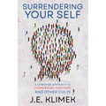 Surrendering Your Self: A Christian Approach to Homestead Heritage and Other Cults - Paperback