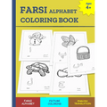 Farsi Alphabet Coloring Book: 34 page FARSI alphabet coloring book for children of ages 4+ to learn the FARSI Alphabet - Paperback