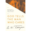 God Tells the Man Who Cares: God Speaks to Those Who Take Time to Listen - Paperback