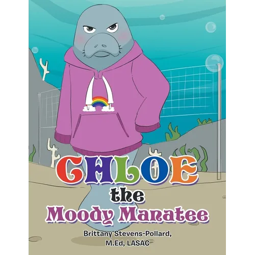 Chloe the Moody Manatee - Paperback