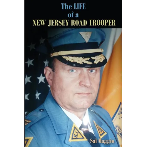 The Life of a New Jersey Road Trooper - Paperback