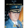 The Life of a New Jersey Road Trooper - Paperback