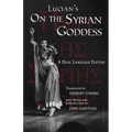 Lucian's On the Syrian Goddess: A Dual Language Edition - Paperback