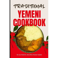 Traditional Yemeni Cookbook: 50 Authentic Recipes from Yemen - Paperback