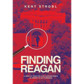 Finding Reagan: A Gen Z's Treatise for Looking Back in Order to Go Forward - Hardcover