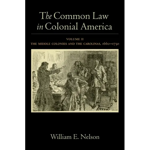Common Law in Colonial America, Volume II: The Middle Colonies and the Carolinas, 1660-1730 - Hardcover