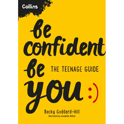 Be Confident Be You: The Teenage Guide to Build Confidence and Self-Esteem - Paperback
