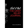 Let It Out: The Grief Relief Journal - Paperback