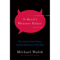 The Devil's Pleasure Palace: The Cult of Critical Theory and the Subversion of the West - Paperback