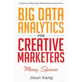 Big Data Analytics for Creative Marketers: Money Spinner - Paperback