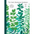 Herb Gardening Handbook: A Beginners' Guide to Growing and Harvesting Herbs No Matter Your Space - Hardcover