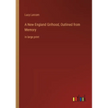 A New England Girlhood, Outlined from Memory: in large print - Paperback