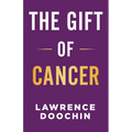 The Gift Of Cancer - Paperback