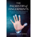 The Palmistry of Fingerprints: The Secret Patterns Hidden in Your Fingers and Palms - Paperback