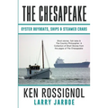 The Chesapeake: Oyster Buyboats, Ships & Steamed Crabs - short stories, fish tales: A Collection of Short Stories from the pages of The Chesapeake - Paperback