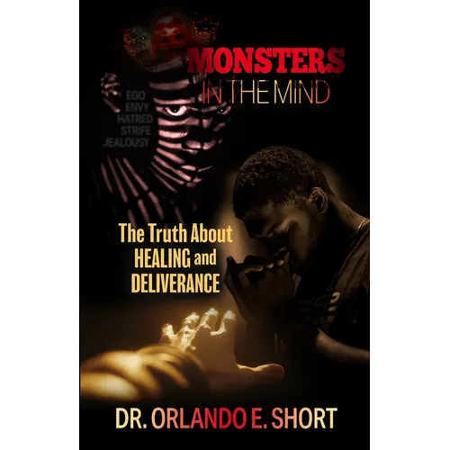 Monsters In the Mind The Truth About Healing and Deliverance - Paperback