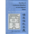 The Rise of Confucian Ritualism in Late Imperial China: Ethics, Classics, and Lineage Discourse - Hardcover
