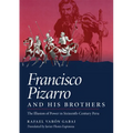 Francisco Pizarro and His Brothers: Illusion of Power in Sixteenth-Century Peru - Hardcover
