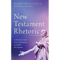New Testament Rhetoric, Second Edition: An Introductory Guide to the Art of Persuasion in and of the New Testament - Hardcover