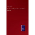 Practice in the Supreme Court of the State of New York - Hardcover