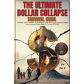 The Ultimate dollar collapse survival guide: Protect Your Wealth & Stockpile Life-Saving Supplies, Keep Your Loved Ones Safe in Times of Crisis - Paperback