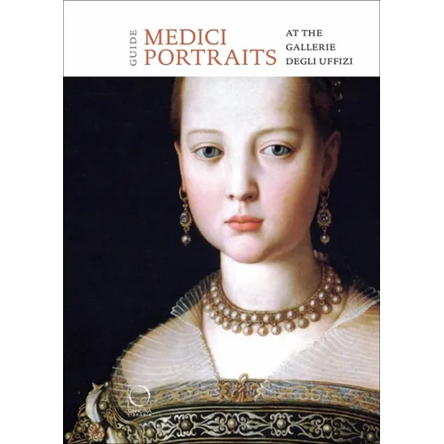 The Medici Portraits: At the Uffizi and Galleria Palatina - Paperback