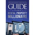 The Millennial and Gen Z's Guide to Becoming a Rental Property Millionaire - Paperback