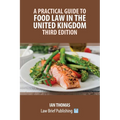A Practical Guide to Food Law in the United Kingdom - Third Edition - Paperback