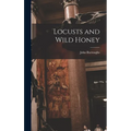 Locusts and Wild Honey - Hardcover