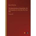 The Americanization of Edward Bok; The Autobiography of a Dutch Boy Fifty Years After: in large print - Paperback