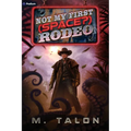 Not My First (Space?) Rodeo: A Sci-Fi Litrpg Adventure - Paperback