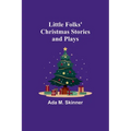 Little Folks' Christmas Stories and Plays - Paperback