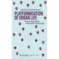 Platformization of Urban Life: Towards a Technocapitalist Transformation of European Cities - Paperback
