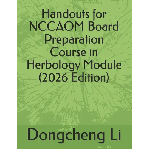 Handouts for NCCAOM Board Preparation Course in Herbology Module - Paperback