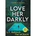 Love Her Darkly: A Psychological Thriller - Hardcover
