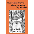 The Flores Cartel Goes to Maine: (Big Mistake) - Paperback