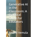Generative AI in the Classroom: A Practical Guide for Educators - Paperback