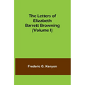 The Letters of Elizabeth Barrett Browning (Volume I) - Paperback